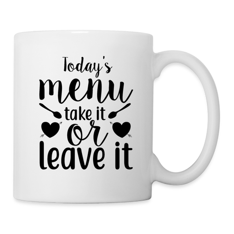 Coffee/Tea Mug - Today's menu take it or leave it - white